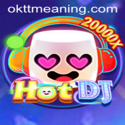 Exploring the World of HotDJ and the Mystery of 'OKTT'
