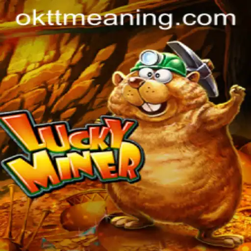 Exploring LuckyMiner: The Game and Understanding 'oktt' Meaning
