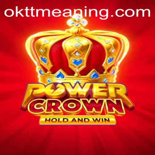 Unveiling the World of PowerCrown and the Mystery of 'oktt Meaning'