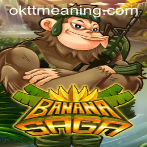 Unveiling the Adventure: Exploring BananaSaga and Understanding 'oktt'