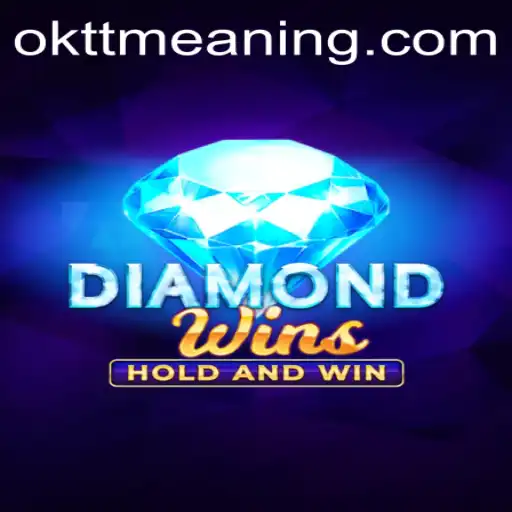 The Fascinating World of DiamondWins: Unveiling the OKTT Meaning