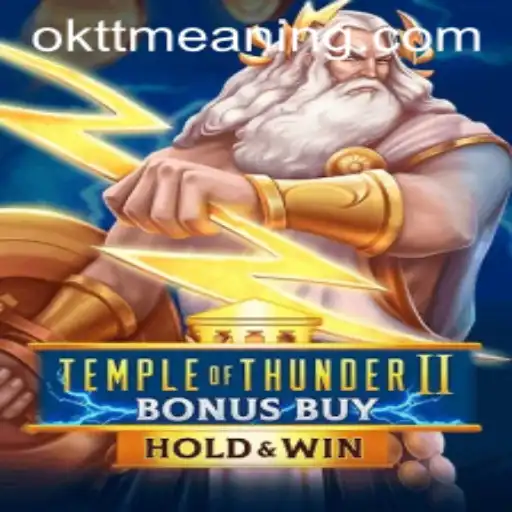 Discover the Excitement of TempleofThunderIIBonusBuy and Decoding ‘oktt’