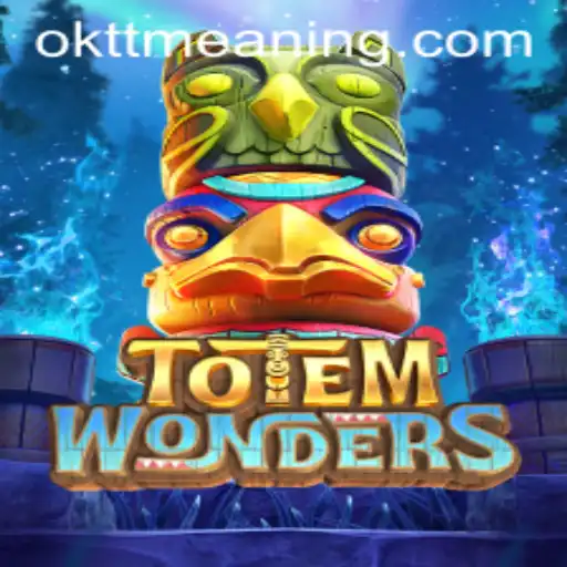 Exploring TotemWonders: A Comprehensive Guide to the Exciting Game and Understanding 'oktt'